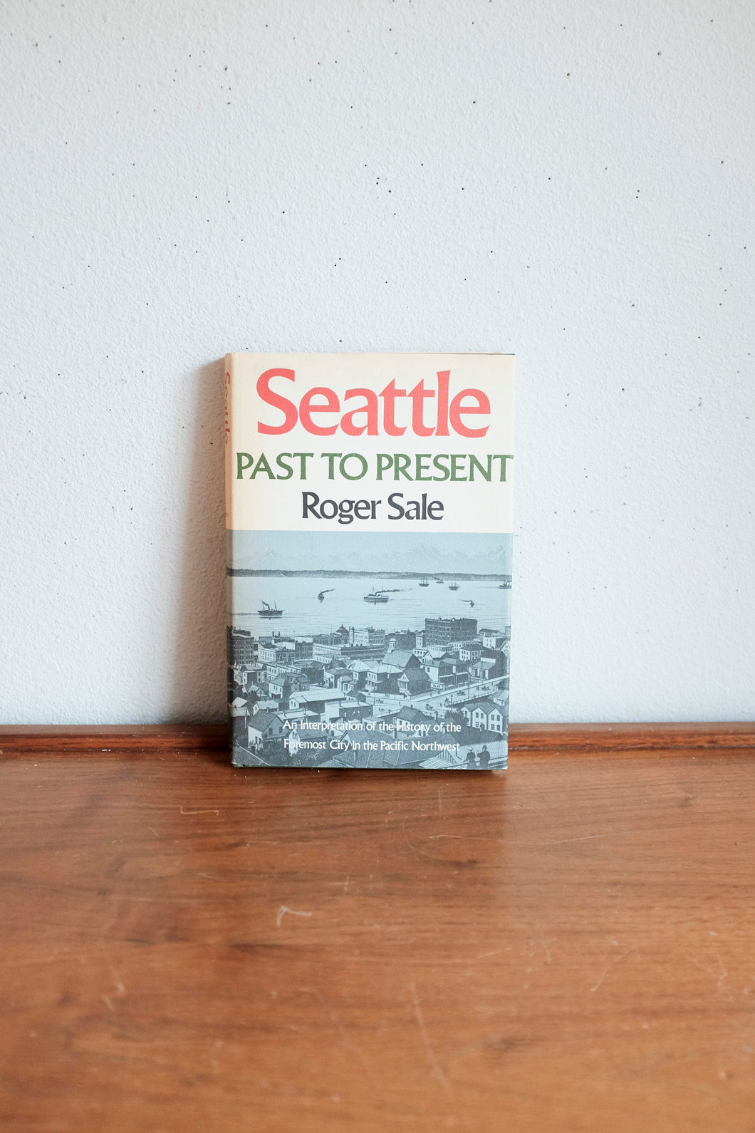 Seattle Past to Present Roger Sale 1976