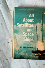 1962 All About Satellites and Space Ships by David Dietz