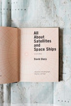 1962 All About Satellites and Space Ships by David Dietz