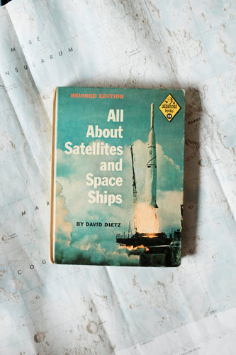 1962 All About Satellites and Space Ships by David Dietz